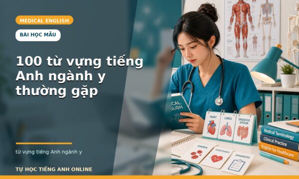 100 từ vựng tiếng Anh ngành y thường gặp