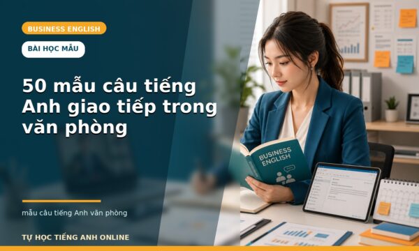 50 mẫu câu tiếng Anh giao tiếp trong văn phòng