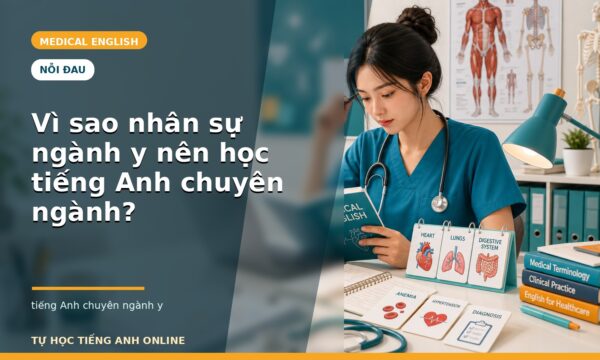 Vì sao nhân sự ngành y nên học tiếng Anh chuyên ngành?
